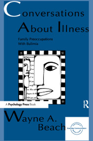 Conversations About Illness (Family Preoccupations With Bulimia) - 9780805817577 by Wayne A. Beach, 9780805817577
