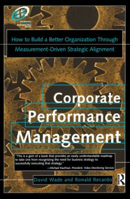 Corporate Performance Management - 9780877193869 by David Wade, Ron Recardo, 9780877193869