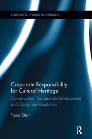 Corporate Responsibility for Cultural Heritage (Conservation, Sustainable Development, and Corporate Reputation) - 9781138107861 by Fiona Starr, 9781138107861