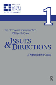 The Corporate Transformation of Health Care (Part 1: Issues and Directions) - 9780895030870 by Warren Salmon, 9780895030870