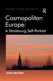 Cosmopolitan Europe: A Strasbourg Self-Portrait - 9781138248151 by John Western, 9781138248151