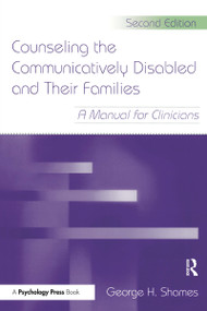 Counseling the Communicatively Disabled and Their Families (A Manual for Clinicians) - 9780805857443 by George H. Shames, 9780805857443