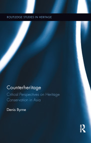 Counterheritage (Critical Perspectives on Heritage Conservation in Asia) - 9780815346937 by Denis Byrne, 9780815346937