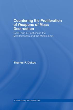 Countering the Proliferation of Weapons of Mass Destruction (NATO and EU Options in the Mediterranean and the Middle East) - 9781138002159 by Thanos P. Dokos, 9781138002159