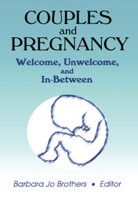 Couples and Pregnancy (Welcome, Unwelcome, and In-Between) by Barbara Jo Brothers, 9780789008220