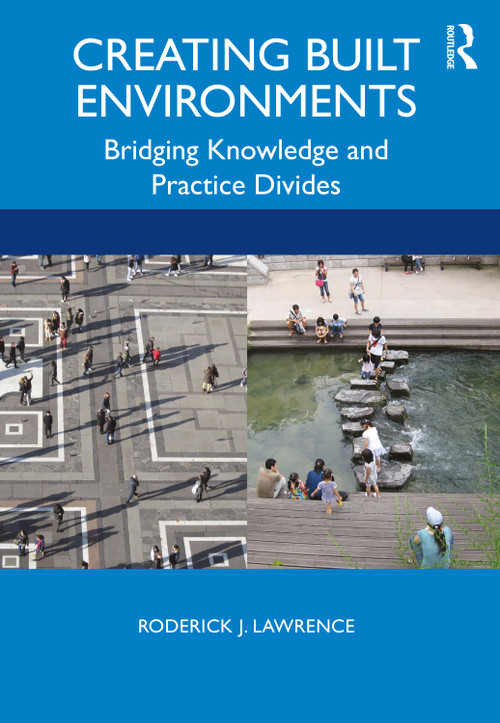 Creating Built Environments (Bridging Knowledge and Practice Divides) - 9780815385394 by Roderick Lawrence, 9780815385394