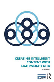 Creating Intelligent Content with Lightweight DITA - 9780815393825 by Carlos Evia, 9780815393825