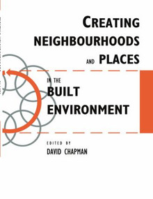 Creating Neighbourhoods and Places in the Built Environment by David Chapman, 9780419209300