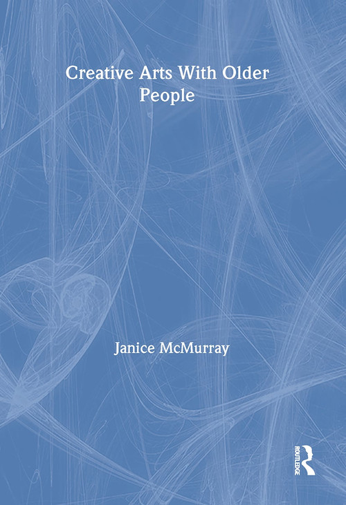 Creative Arts With Older People - 9780789060402 by Janice Mcmurray, 9780789060402