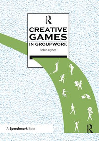 Creative Games in Groupwork by Robin Dynes, 9780863883675