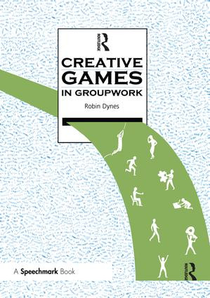 Creative Games in Groupwork by Robin Dynes, 9780863883675