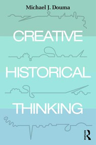 Creative Historical Thinking - 9781138048850 by Michael Douma, 9781138048850