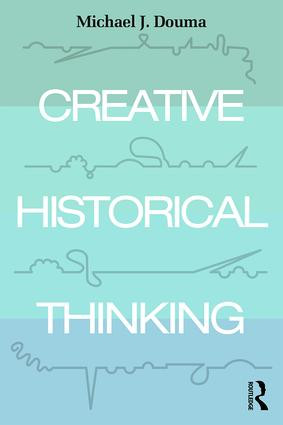 Creative Historical Thinking - 9781138048850 by Michael Douma, 9781138048850