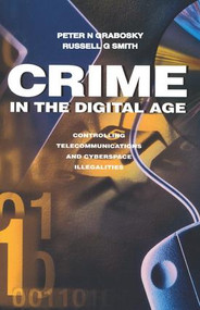 Crime in the Digital Age (Controlling Telecommunications and Cyberspace Illegalities) - 9780765804587 by Russell Smith, 9780765804587