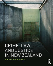 Crime, Law and Justice in New Zealand by Greg Newbold, 9781138192416