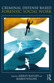 Criminal Defense-Based Forensic Social Work - 9781138221543 by Ashley Ratliff, Maren Willins, 9781138221543