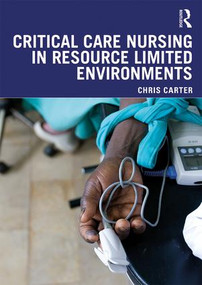 Critical Care Nursing in Resource Limited Environments - 9781138093515 by Chris Carter, 9781138093515