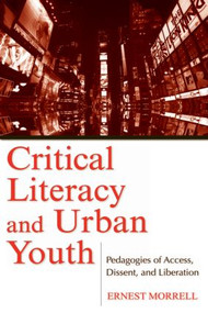 Critical Literacy and Urban Youth (Pedagogies of Access, Dissent, and Liberation) - 9780805856644 by Ernest Morrell, 9780805856644