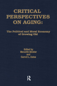 Critical Perspectives on Aging (The Political and Moral Economy of Growing Old) - 9780895030757 by Meredith Minkler, Carroll Estes, 9780895030757