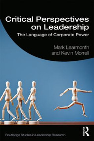 Critical Perspectives on Leadership (The Language of Corporate Power) - 9781138093997 by Mark Learmonth, Kevin Morrell, 9781138093997