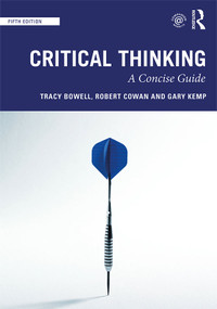 Critical Thinking (A Concise Guide) - 9780815371434 by Tracy Bowell, Robert Cowan, Gary Kemp, 9780815371434