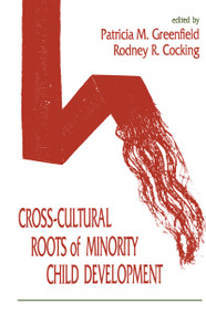 Cross-cultural Roots of Minority Child Development - 9780805812244 by Patricia M. Greenfield, Rodney R. Cocking, 9780805812244