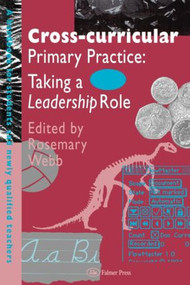 Cross-Curricular Primary Practice (Taking a Leadership Role) by Rosemary Webb, 9780750704922