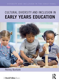 Cultural Diversity and Inclusion in Early Years Education - 9781138218550 by Penny Borkett, 9781138218550