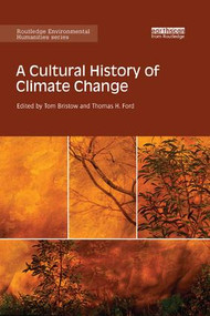 A Cultural History of Climate Change - 9780815355892 by Tom Bristow, Thomas Ford, 9780815355892