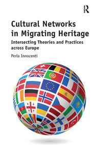 Cultural Networks in Migrating Heritage (Intersecting Theories and Practices across Europe) - 9780815399346 by Perla Innocenti, 9780815399346