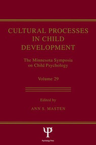Cultural Processes in Child Development (The Minnesota Symposia on Child Psychology, Volume 29) - 9781138002586 by Ann S. Masten, 9781138002586