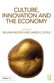 Culture, Innovation and the Economy - 9781138219014 by Biljana Mickov, James Doyle, 9781138219014
