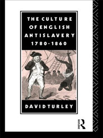 The Culture of English Antislavery, 1780-1860 - 9781138009042 by David Turley, 9781138009042