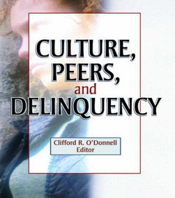 Culture, Peers, and Delinquency - 9780789021397 by Joseph R Ferrari, Clifford R O'Donnell, 9780789021397