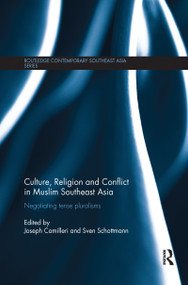 Culture, Religion and Conflict in Muslim Southeast Asia (Negotiating Tense Pluralisms) - 9781138086814 by Joseph Camilleri, Sven Schottmann, 9781138086814