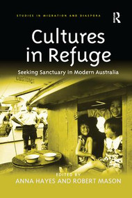 Cultures in Refuge (Seeking Sanctuary in Modern Australia) - 9781138261600 by Anna Hayes, Robert Mason, 9781138261600