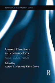 Current Directions in Ecomusicology (Music, Culture, Nature) - 9781138062498 by Aaron S. Allen, Kevin Dawe, 9781138062498