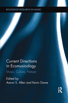 Current Directions in Ecomusicology (Music, Culture, Nature) - 9781138062498 by Aaron S. Allen, Kevin Dawe, 9781138062498