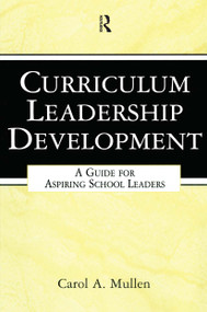Curriculum Leadership Development (A Guide for Aspiring School Leaders) by Carol A. Mullen, 9780805859317