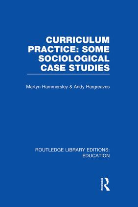 Curriculum Practice (Some Sociological Case Studies) - 9781138008427 by Martyn Hammersley, Andy Hargreaves, 9781138008427