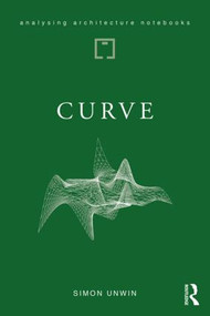 Curve (possibilities and problems with deviating from the straight in architecture) - 9781138045958 by Simon Unwin, 9781138045958