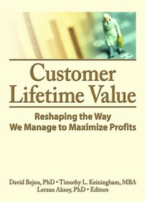 Customer Lifetime Value (Reshaping the Way We Manage to Maximize Profits) - 9780789034366 by David Bejou, Timothy L. Keningham, Lerzan Aksoy, 9780789034366
