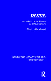 Dacca (A Study in Urban History and Development) - 9780815394105 by Sharif Uddin Ahmed, 9780815394105