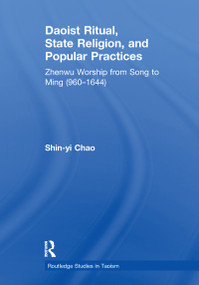 Daoist Ritual, State Religion, and Popular Practices (Zhenwu Worship from Song to Ming (960-1644)) - 9781138086494 by Shin-Yi Chao, 9781138086494