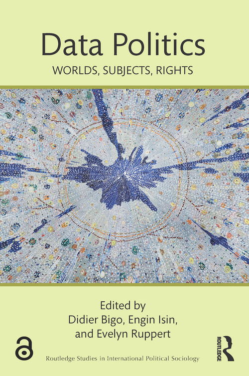 Data Politics (Worlds, Subjects, Rights) - 9781138053267 by Didier Bigo, Engin Isin, Evelyn Ruppert, 9781138053267