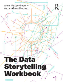 The Data Storytelling Workbook - 9781138052116 by Anna Feigenbaum, Aria Alamalhodaei, 9781138052116