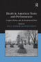 Death in American Texts and Performances (Corpses, Ghosts, and the Reanimated Dead) - 9781138262225 by Mark Pizzato, Lisa K. Perdigao, 9781138262225