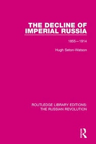 The Decline of Imperial Russia (1855-1914) by Hugh Seton-Watson, 9781138223349