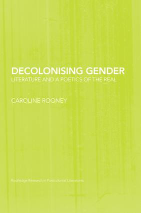 Decolonising Gender (Literature and a Poetics of the Real) - 9781138010604 by Caroline Rooney, 9781138010604