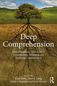 Deep Comprehension (Multi-Disciplinary Approaches to Understanding, Enhancing, and Measuring Comprehension) - 9781138089013 by Keith K. Millis, Debra Long, Joseph Magliano, Katja Wiemer, 9781138089013